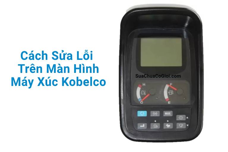 Cách sửa lỗi trên màn hình máy xucd Kobelco SK200-8